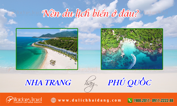 Nên đi du lịch Nha Trang hay Phú Quốc 